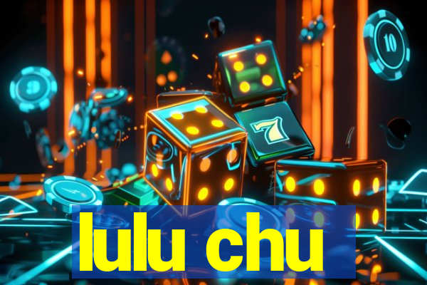 lulu chu